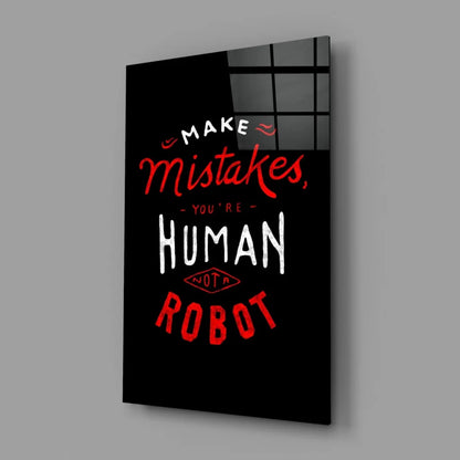Make Mistakes Human Not Robot Glass Wall Art Motivational Print | Glass Wall Art Print | vintageantiquesgifts.com