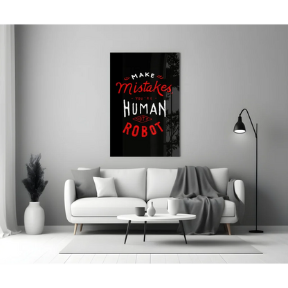 Make Mistakes Human Not Robot Glass Wall Art Motivational Print | Modern Wall Art Decor | vintageantiquesgifts.com