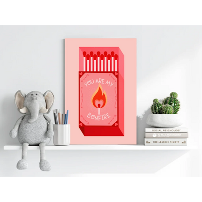 Pink You Are My Bonfire insigne aluminum print with red matchbox and flame