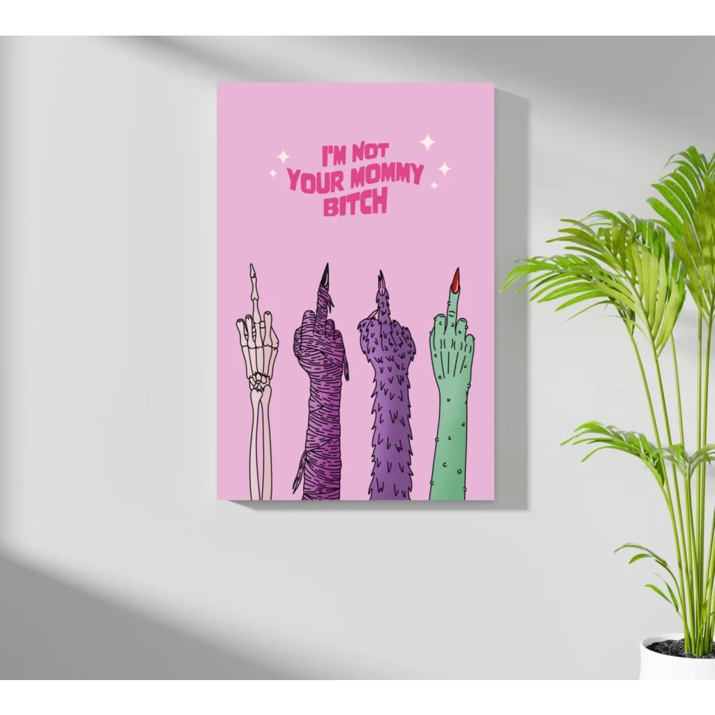 Pink hands insigne aluminum print with bold Im not your mommy bitch text