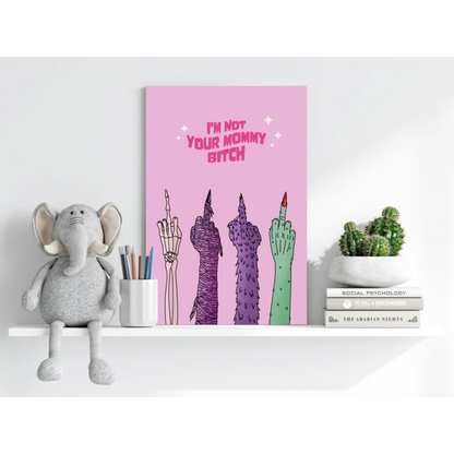 Pink hands on insigne aluminum print: I’m not your mommy bitch
