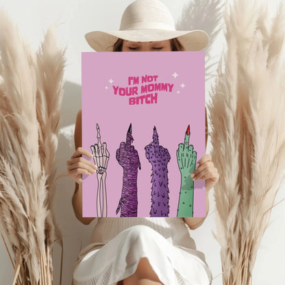 Pink Insigne Aluminum Print of sassy hands poster: Im not your mommy bitch