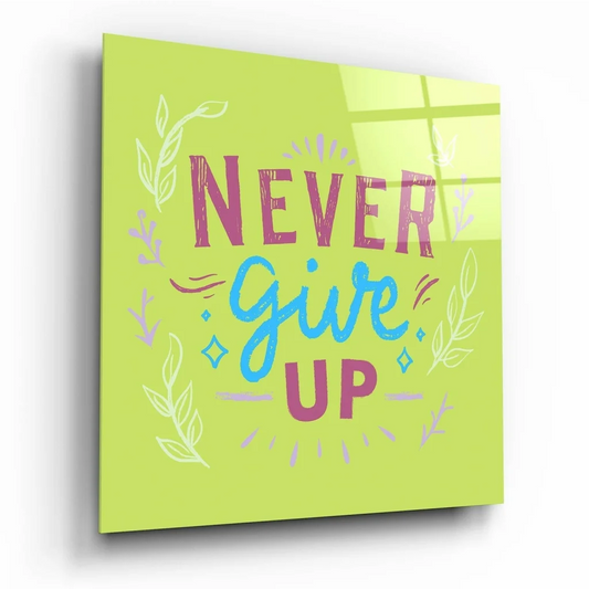 Lime green glass wall art with Never Give Up in pink blue lettering