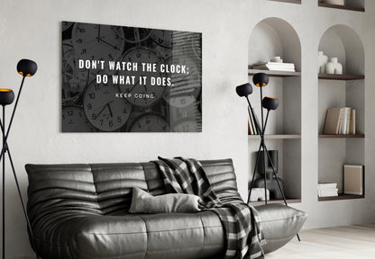Dont Watch the Clock Quote Clocks Glass Wall Art