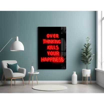Red neon glass wall art sign: Overthinking Kills Your Happiness