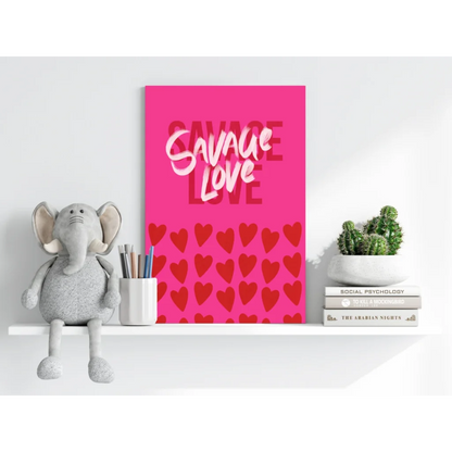 Savage Love insigne aluminum print with pink canvas, bold white text, red hearts