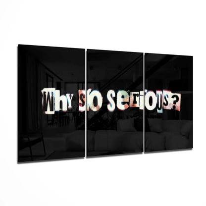 Why So Serious black glass wall art triptych with distressed lettering
