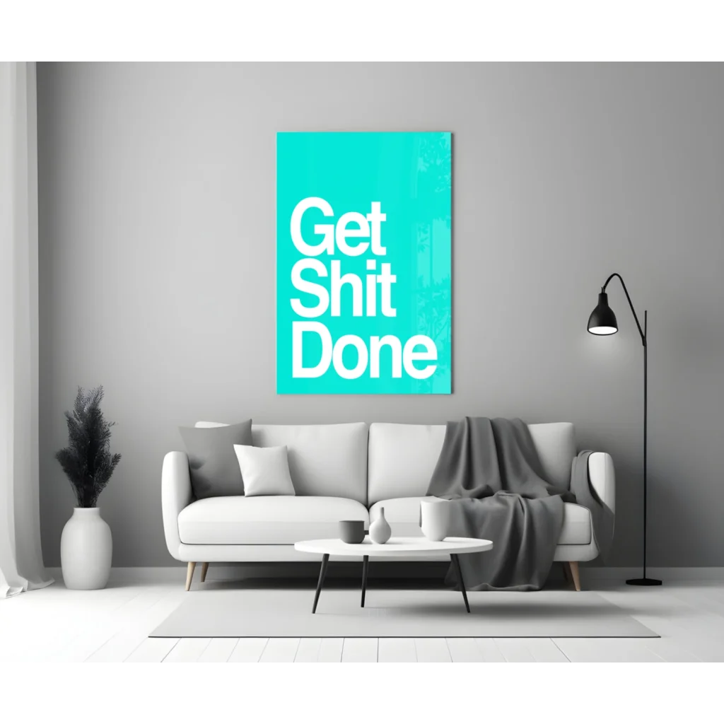Teal glass wall art motivational poster saying get shit done