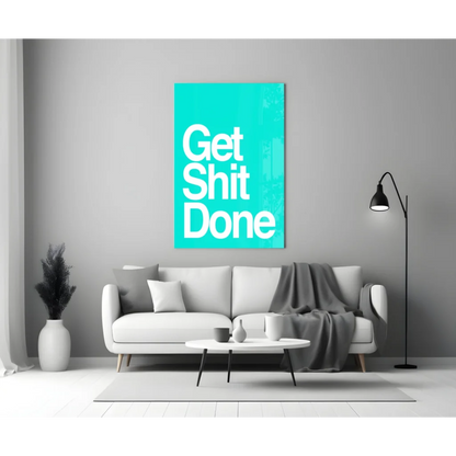 Teal glass wall art motivational poster saying get shit done