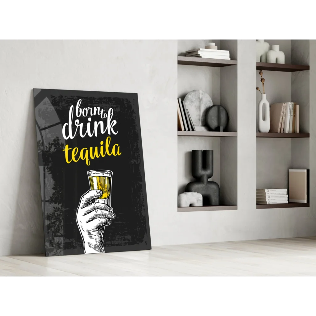 Black canvas glass wall art: hand holding tequila shot glass, Born to drink tequila text