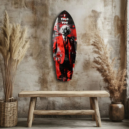 Vibrant red black tempered glass art surfboard wall decor with Einstein portrait and I told you text