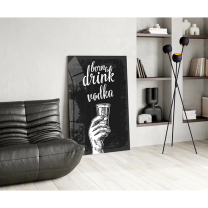 Black canvas wall art with hand holding shot glass and Born to Drink Vodka text