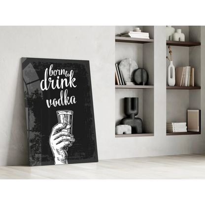 Black canvas vodka shot glass wall art print with Born to Drink Vodka text