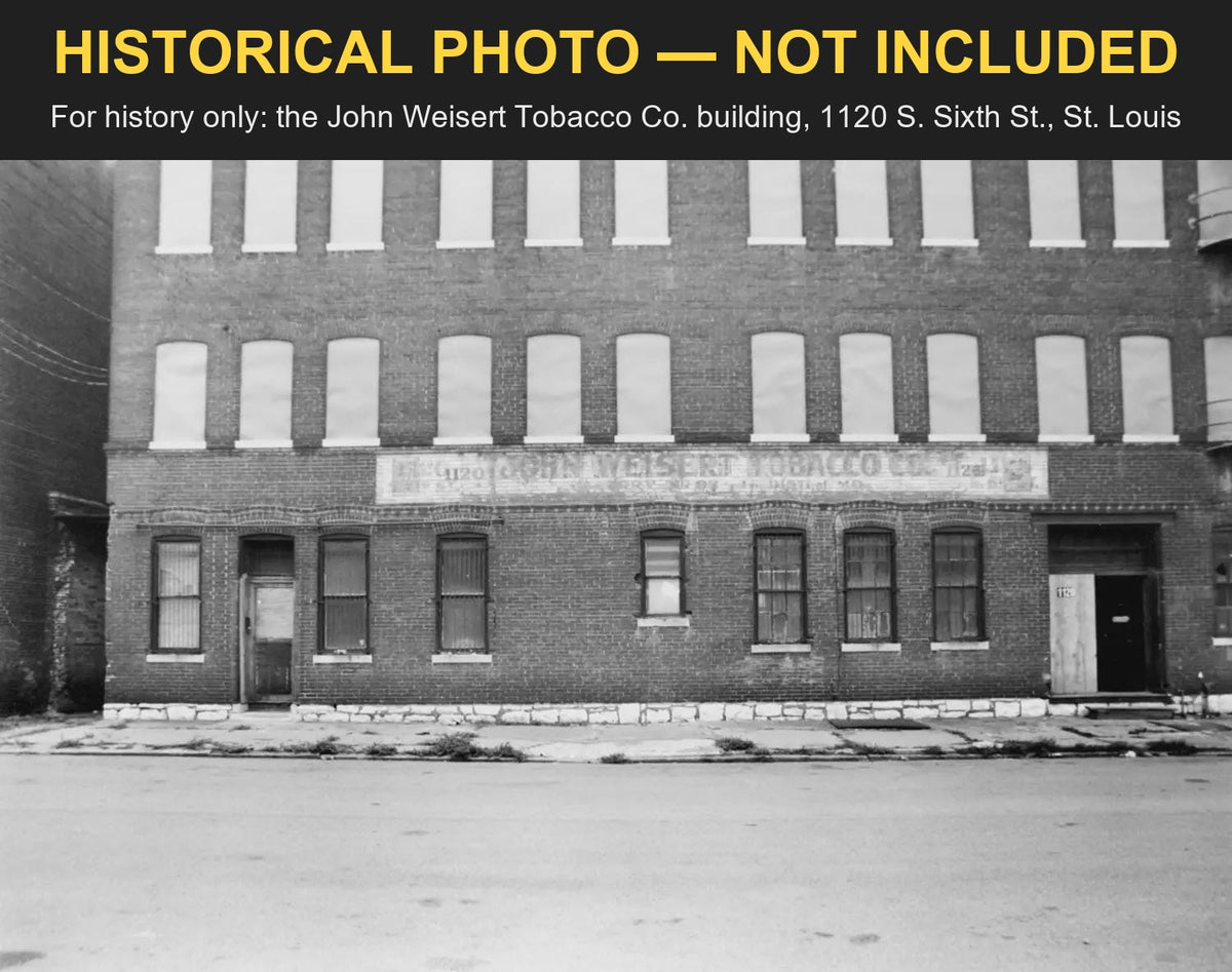 Historical photo, not included: the John Weisert Tobacco Co. building at 1120 S. Sixth St., St. Louis, with its painted sign, banded HISTORICAL PHOTO - NOT INCLUDED