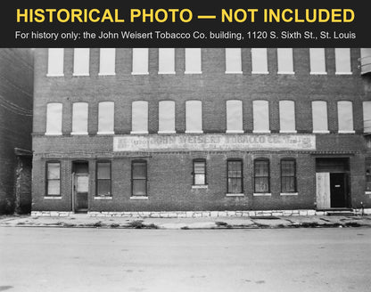 Historical photo, not included: the John Weisert Tobacco Co. building at 1120 S. Sixth St., St. Louis, with its painted sign, banded HISTORICAL PHOTO - NOT INCLUDED