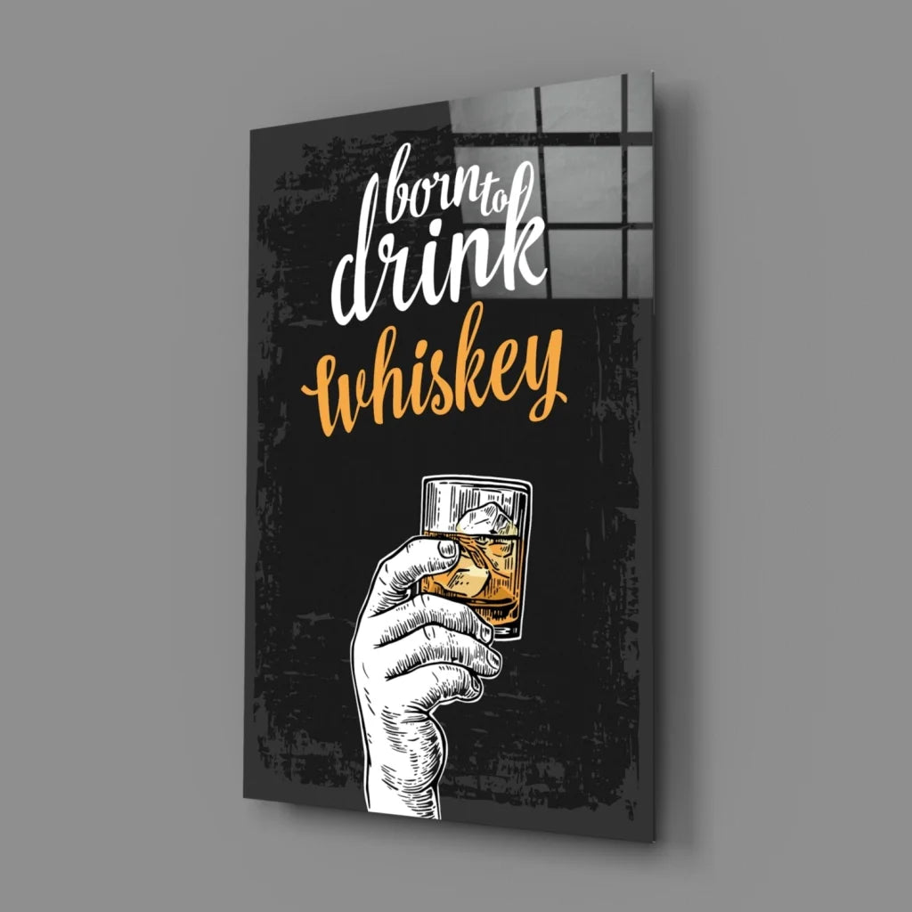 Born to Drink Whiskey glass wall art print in black and white