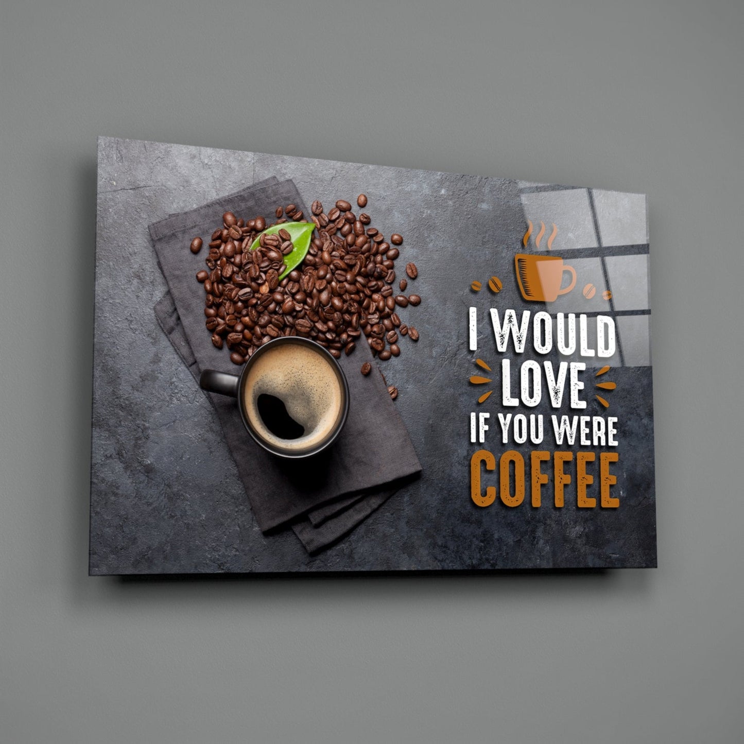 Coffee Cup And Beans With Quote Glass Wall Art
