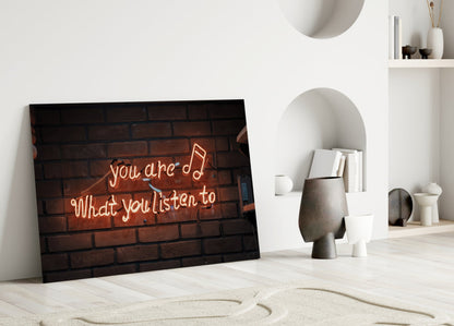 Neon Sign You Are What You Listen To Glass Wall Art